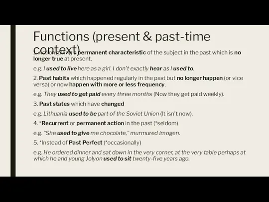 Functions (present & past-time context) 1. Action giving a permanent