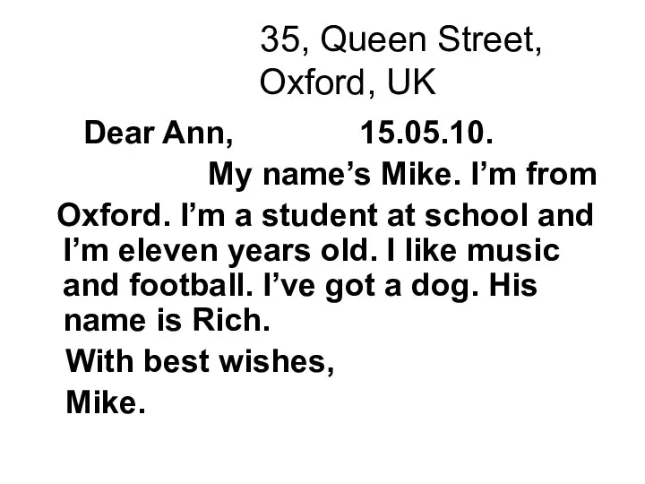 35, Queen Street, Oxford, UK Dear Ann, 15.05.10. My name’s