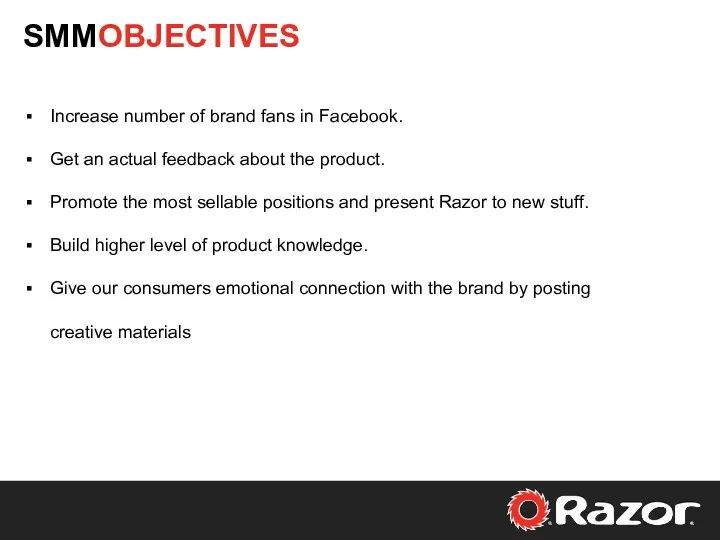 SMMOBJECTIVES Increase number of brand fans in Facebook. Get an