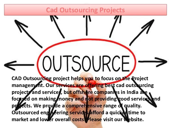 Cad Outsourcing Projects CAD Outsourcing project helps you to focus