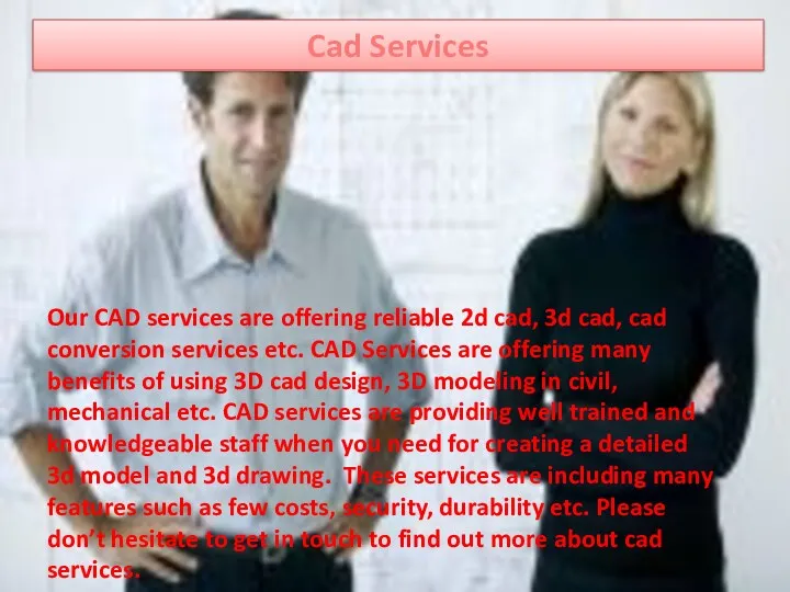 Cad Services Our CAD services are offering reliable 2d cad,