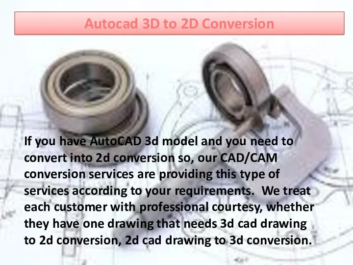 Autocad 3D to 2D Conversion If you have AutoCAD 3d