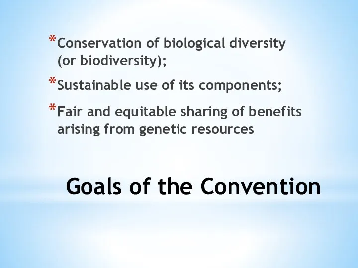 Goals of the Convention Conservation of biological diversity (or biodiversity);