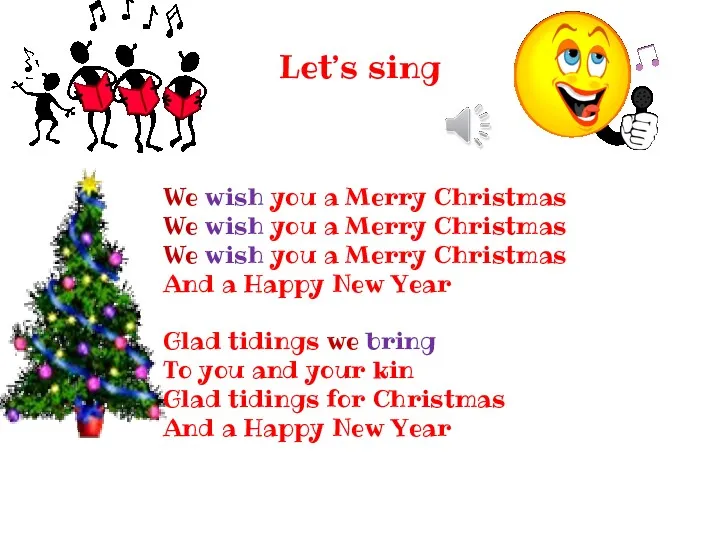 Let’s sing We wish you a Merry Christmas We wish you a Merry