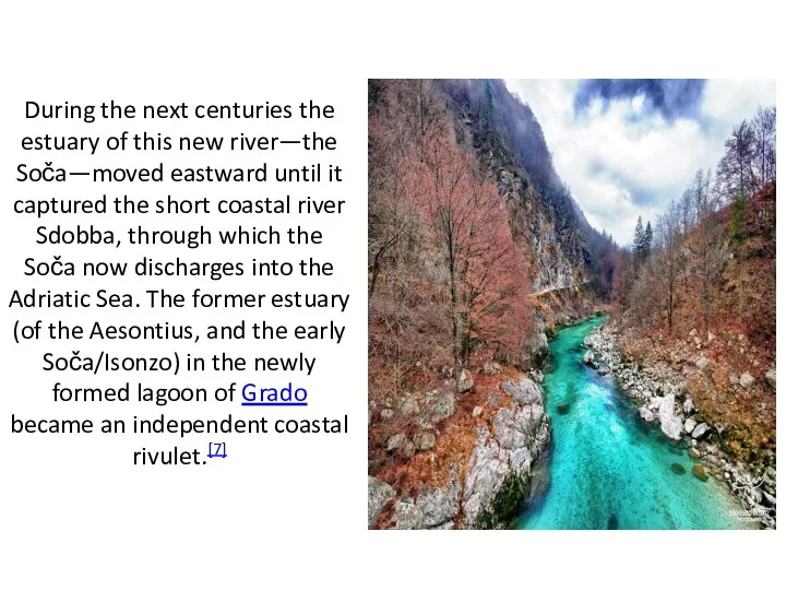 During the next centuries the estuary of this new river—the