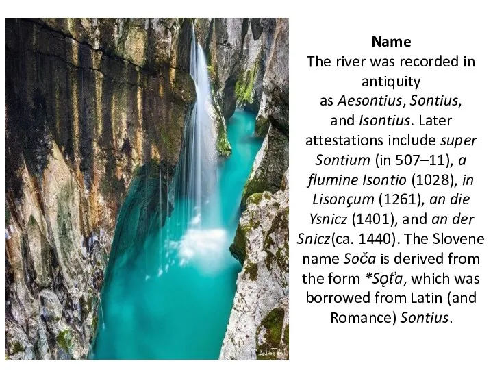 Name The river was recorded in antiquity as Aesontius, Sontius,