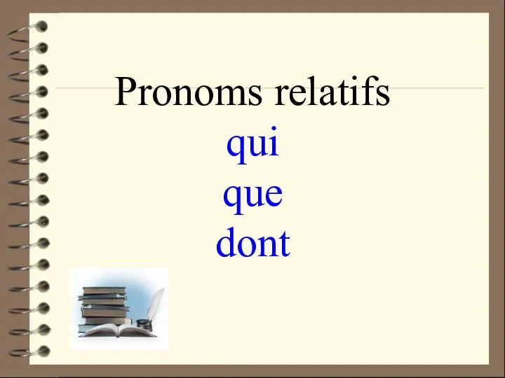 Pronoms relatifs qui que dont