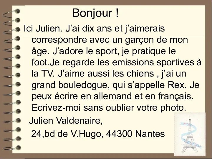 Bonjour ! Ici Julien. J’ai dix ans et j’aimerais correspondre