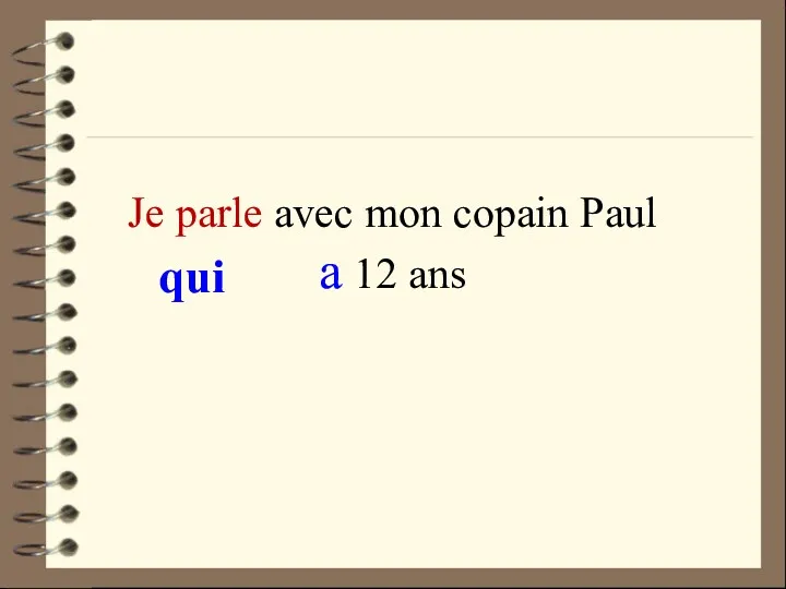 Je parle avec mon copain Paul a 12 ans qui