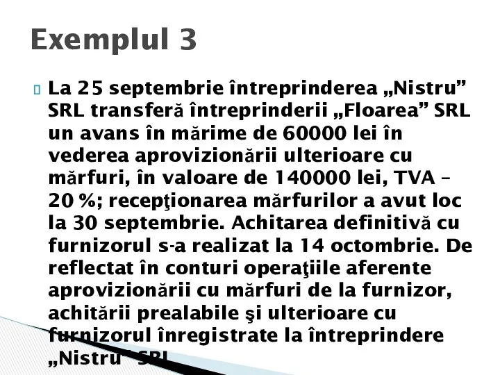 La 25 septembrie întreprinderea „Nistru” SRL transferă întreprinderii „Floarea” SRL un avans în