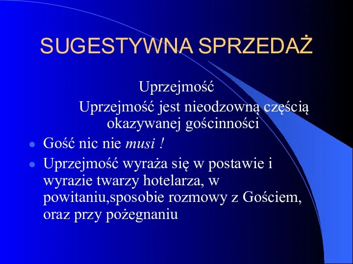 SUGESTYWNA SPRZEDAŻ Uprzejmość Uprzejmość jest nieodzowną częścią okazywanej gościnności Gość