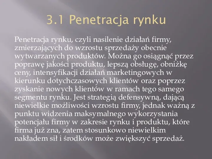 3.1 Penetracja rynku Penetracja rynku, czyli nasilenie działań firmy, zmierzających