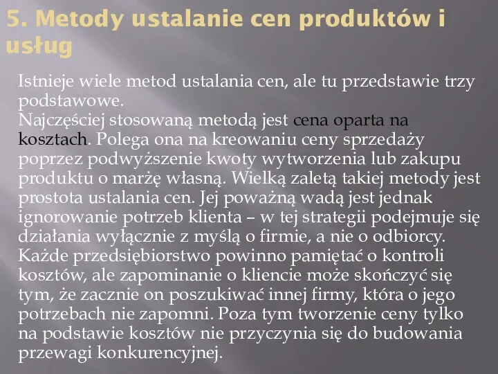 5. Metody ustalanie cen produktów i usług Istnieje wiele metod