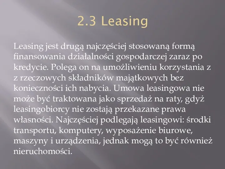 2.3 Leasing Leasing jest drugą najczęściej stosowaną formą finansowania działalności