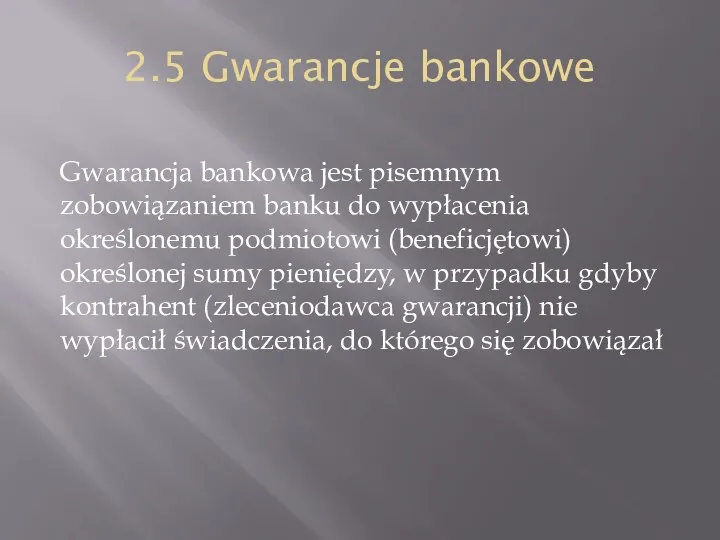2.5 Gwarancje bankowe Gwarancja bankowa jest pisemnym zobowiązaniem banku do