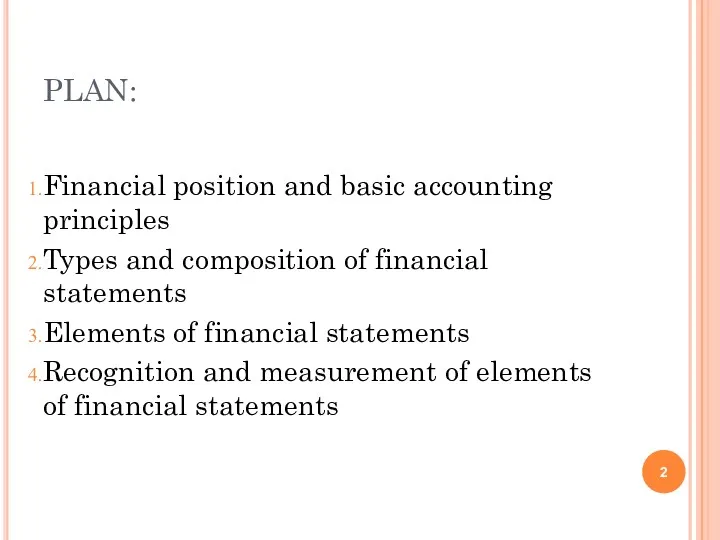 Financial position and basic accounting principles Types and composition of financial statements Elements
