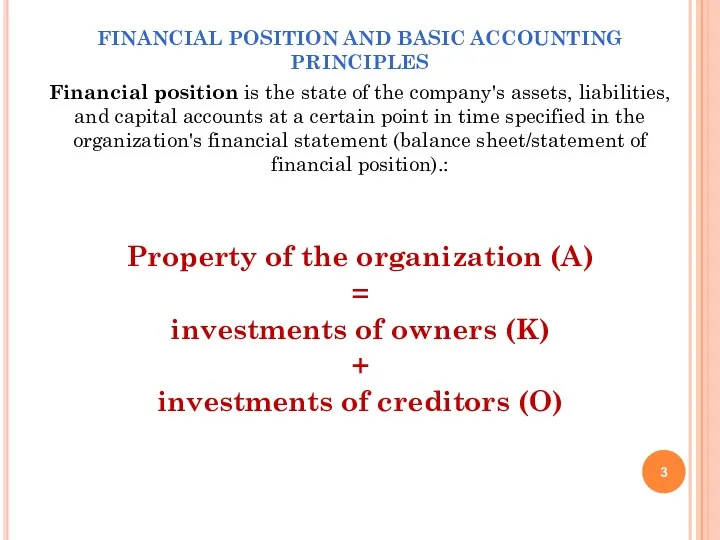 FINANCIAL POSITION AND BASIC ACCOUNTING PRINCIPLES Financial position is the state of the