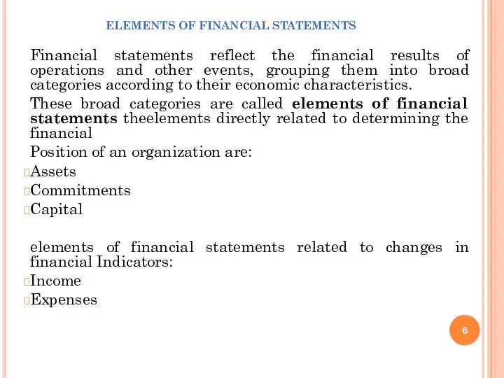 ELEMENTS OF FINANCIAL STATEMENTS Financial statements reflect the financial results of operations and