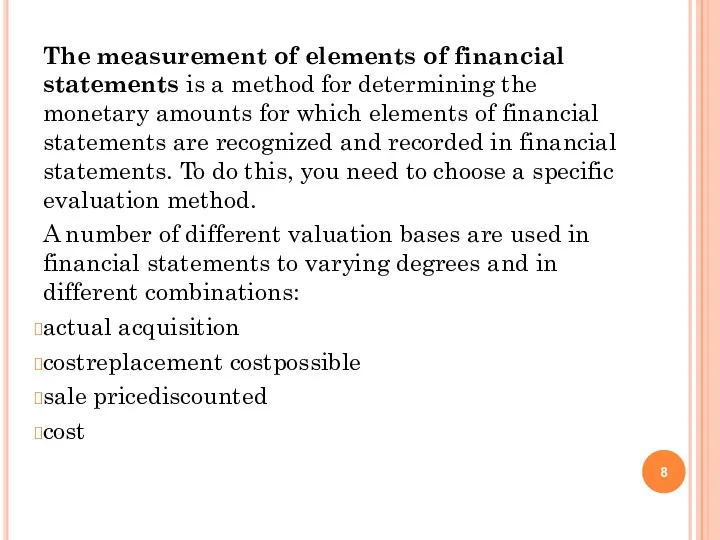 The measurement of elements of financial statements is a method for determining the