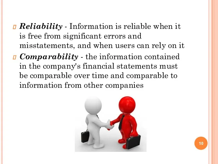 Reliability - Information is reliable when it is free from significant errors and
