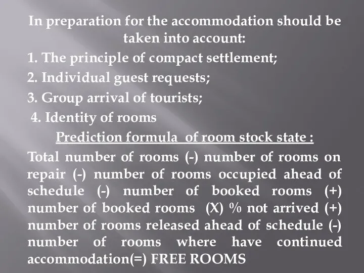In preparation for the accommodation should be taken into account: