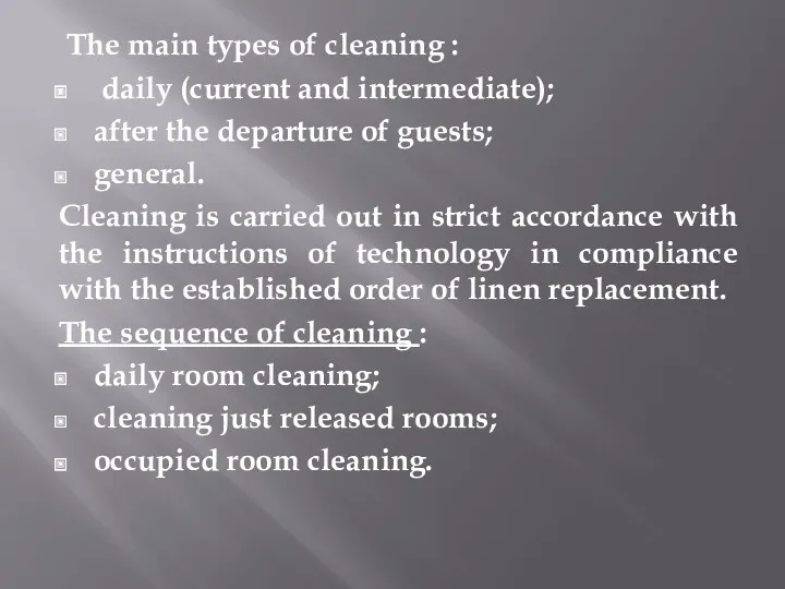 The main types of cleaning : daily (current and intermediate);