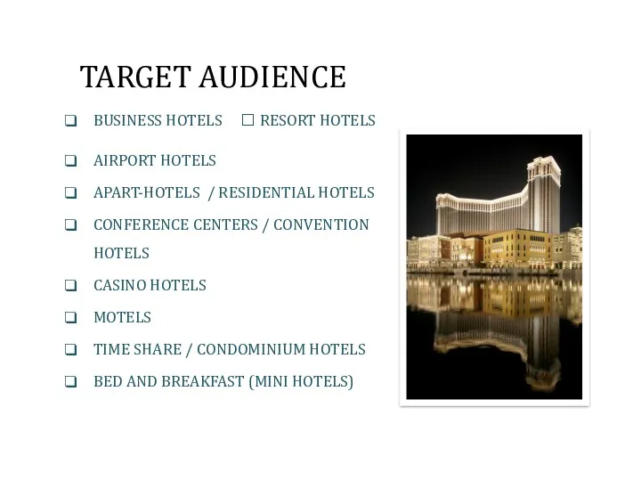 TARGET AUDIENCE BUSINESS HOTELS □ RESORT HOTELS AIRPORT HOTELS APART-HOTELS