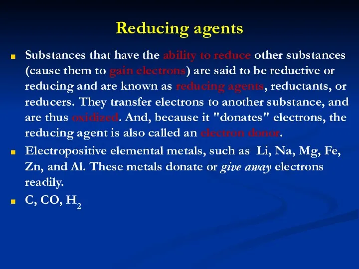 Reducing agents Substances that have the ability to reduce other