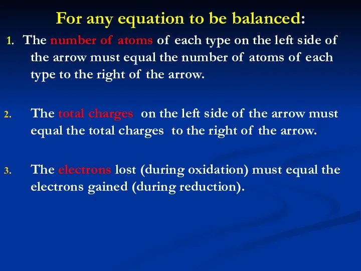 For any equation to be balanced: 1. The number of