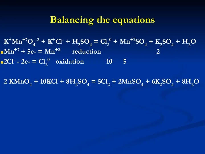 Balancing the equations K+Mn+7O4-2 + K+Cl- + H2SO4 = Cl20