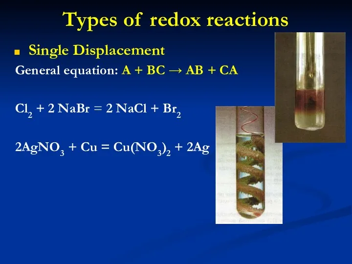 Types of redox reactions Single Displacement General equation: A +