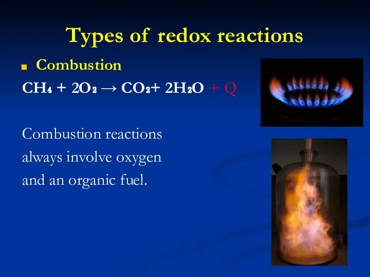Types of redox reactions Combustion CH₄ + 2O₂ → CO₂+