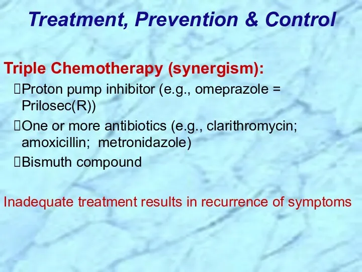 Triple Chemotherapy (synergism): Proton pump inhibitor (e.g., omeprazole = Prilosec(R))