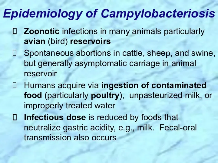 Zoonotic infections in many animals particularly avian (bird) reservoirs Spontaneous