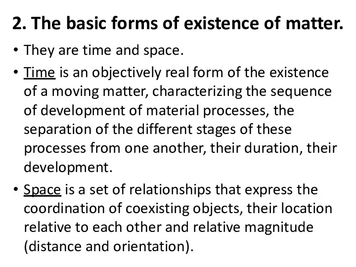 2. The basic forms of existence of matter. They are