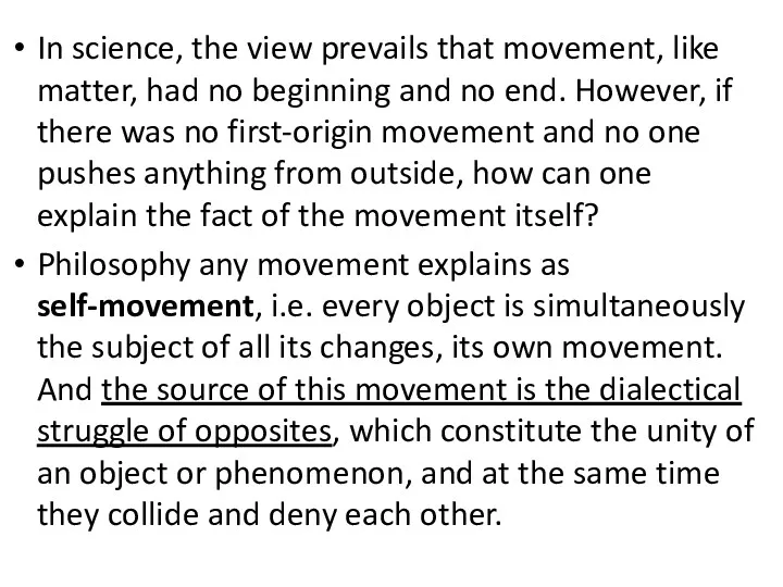 In science, the view prevails that movement, like matter, had