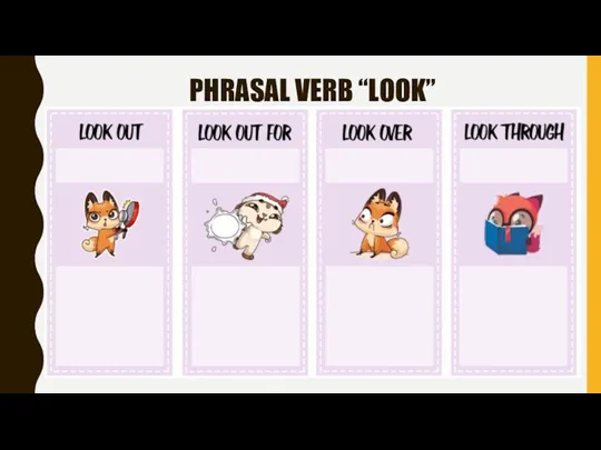 PHRASAL VERB “LOOK”