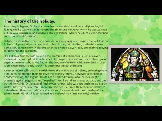 The history of the holiday. According to legend, St. Patrick