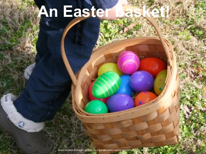 Photo courtesy of drewfer (@flickr.com) - granted under creative commons licence - attribution An Easter basket!