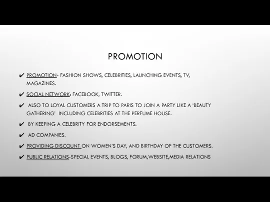 PROMOTION PROMOTION- FASHION SHOWS, CELEBRITIES, LAUNCHING EVENTS, TV, MAGAZINES. SOCIAL NETWORK: FACEBOOK, TWITTER.