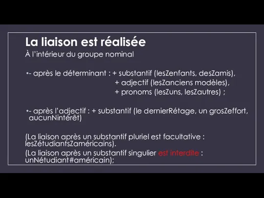 La liaison est réalisée À l’intérieur du groupe nominal -