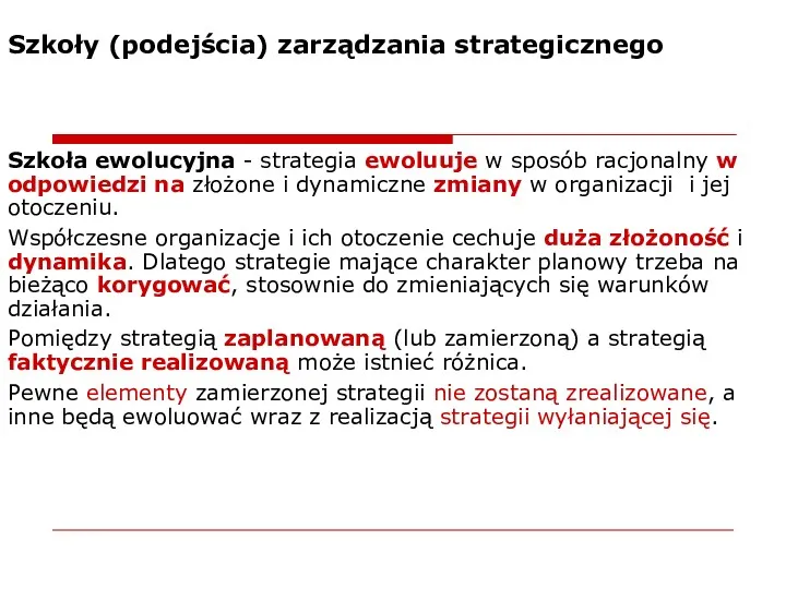 Szkoły (podejścia) zarządzania strategicznego Szkoła ewolucyjna - strategia ewoluuje w