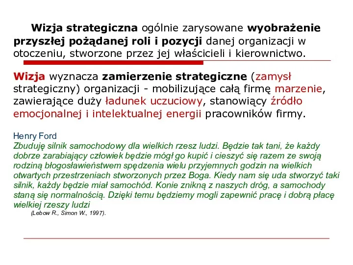 Wizja strategiczna ogólnie zarysowane wyobrażenie przyszłej pożądanej roli i pozycji