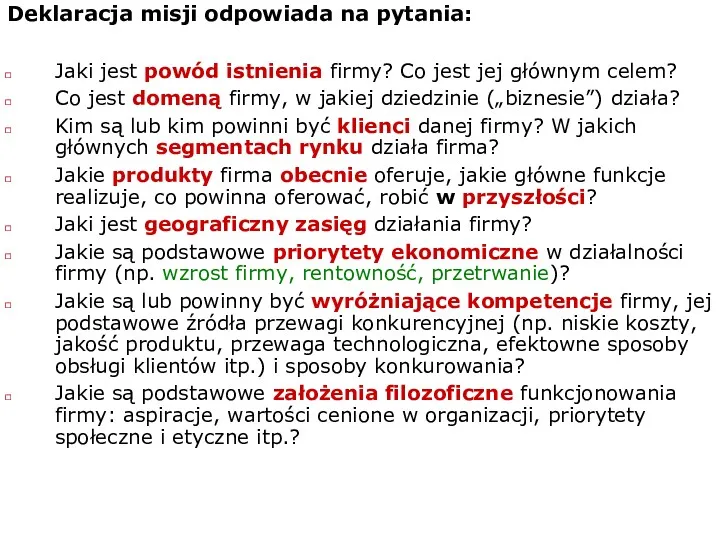 Deklaracja misji odpowiada na pytania: Jaki jest powód istnienia firmy?