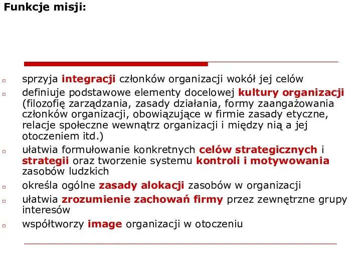 Funkcje misji: sprzyja integracji członków organizacji wokół jej celów definiuje