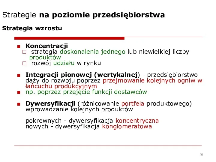 Strategia wzrostu Koncentracji strategia doskonalenia jednego lub niewielkiej liczby produktów