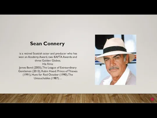 Sean Connery is a retired Scottish actor and producer who