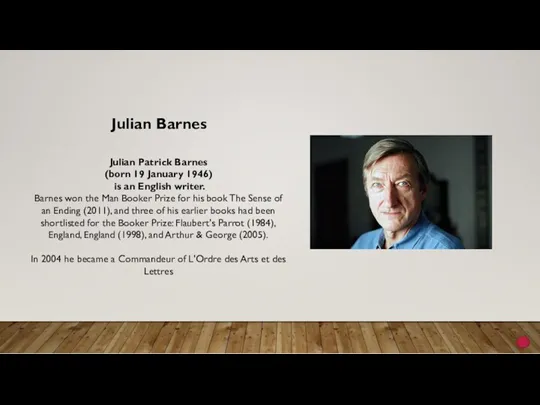 Julian Barnes Julian Patrick Barnes (born 19 January 1946) is an English writer.