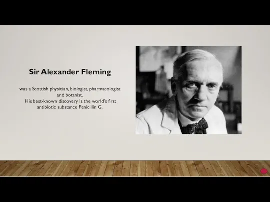 Sir Alexander Fleming was a Scottish physician, biologist, pharmacologist and botanist. His best-known