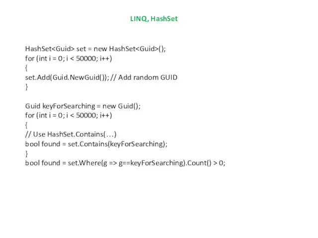 LINQ, HashSet HashSet set = new HashSet (); for (int